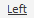 Left